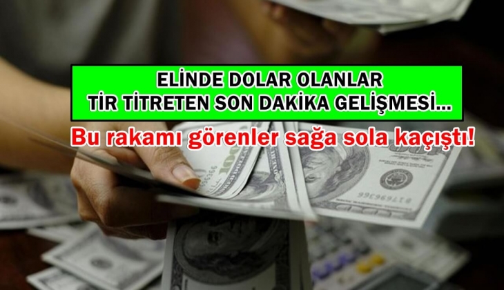 Elinde dolar olanları tir tir titreten son dakika gelişmesi! 5 ayın dibinde! Bu rakamı görenler sağa sola kaçıştı