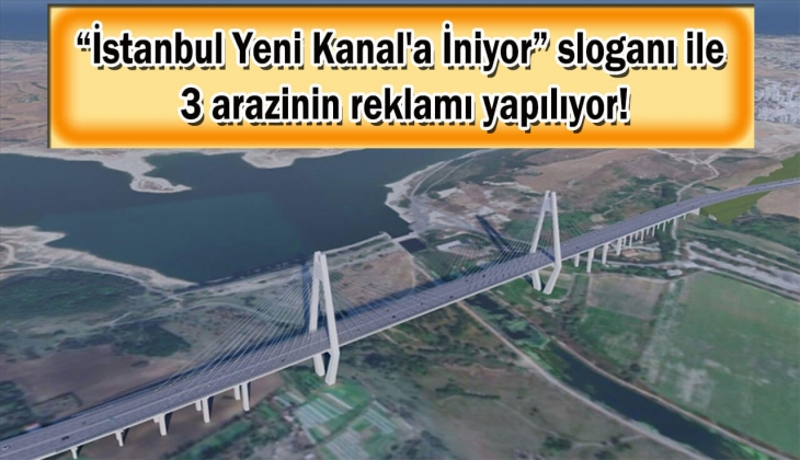 Kanal İstanbul çevresindeki arsalar 'Türk vatandaşlığına geçmek isteyenler için uygundur' diyerek satışa çıkarılmış!